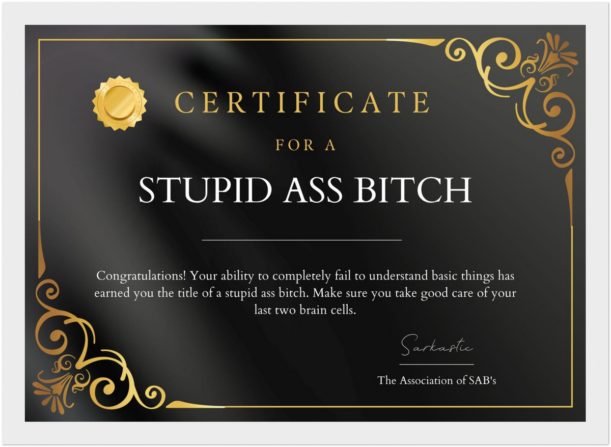 Stupid Ass Bitch Certificate